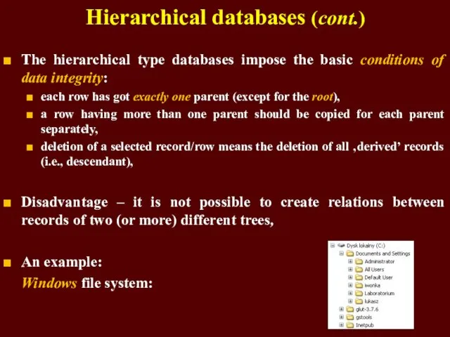 Hierarchical databases (cont.) The hierarchical type databases impose the basic