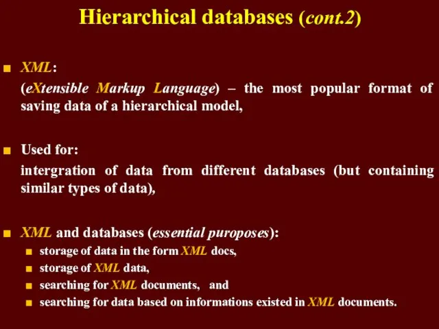 Hierarchical databases (cont.2) XML: (eXtensible Markup Language) – the most