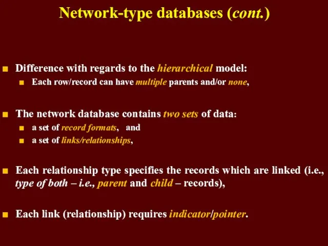 Network-type databases (cont.) Difference with regards to the hierarchical model: