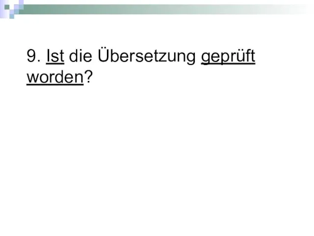 9. Ist die Übersetzung geprüft worden?