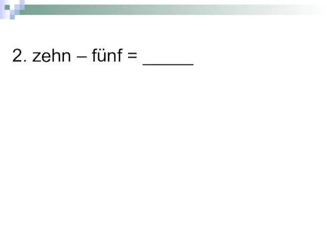 2. zehn – fünf = _____