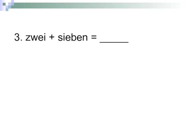 3. zwei + sieben = _____