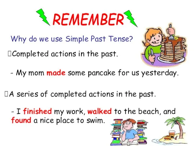 REMEMBER Why do we use Simple Past Tense? A series