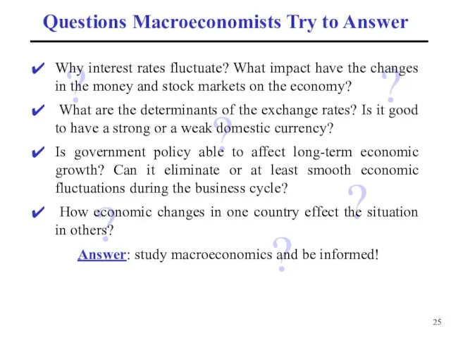Questions Macroeconomists Try to Answer ? ? ? ? ?