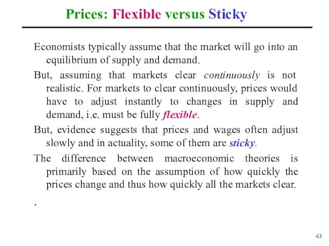 Prices: Flexible versus Sticky Economists typically assume that the market