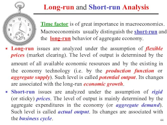 Long-run and Short-run Analysis Long-run issues are analyzed under the