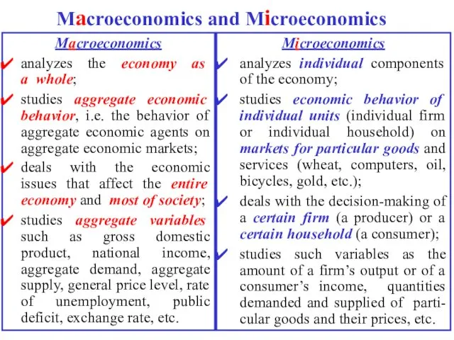 Macroeconomics and Microeconomics Macroeconomics analyzes the economy as a whole;