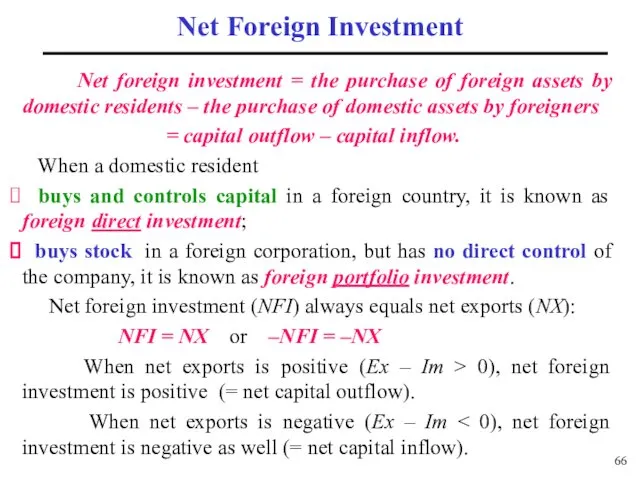 Net foreign investment = the purchase of foreign assets by