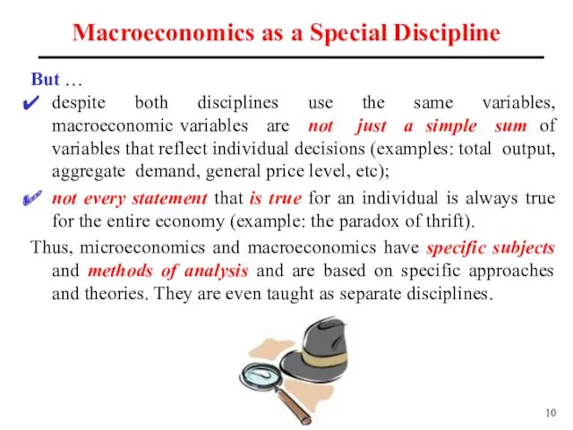 Macroeconomics as a Special Discipline But … despite both disciplines