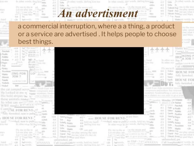 An advertisment a commercial interruption, where a a thing, a