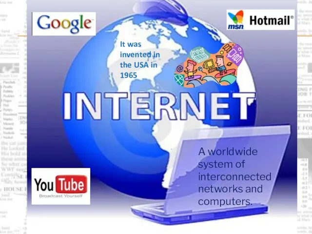 A worldwide system of interconnected networks and computers. It was invented in the USA in 1965