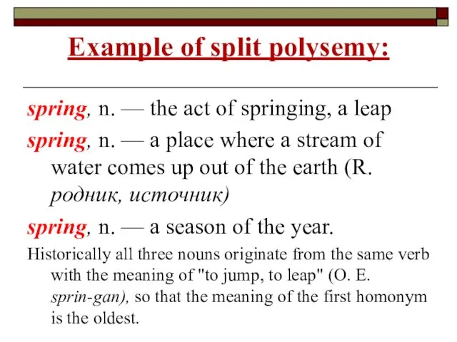 Example of split polysemy: spring, n. — the act of