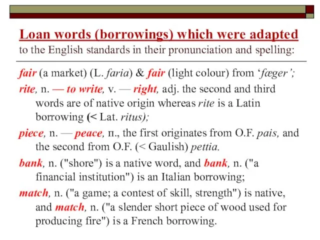 Loan words (borrowings) which were adapted to the English standards