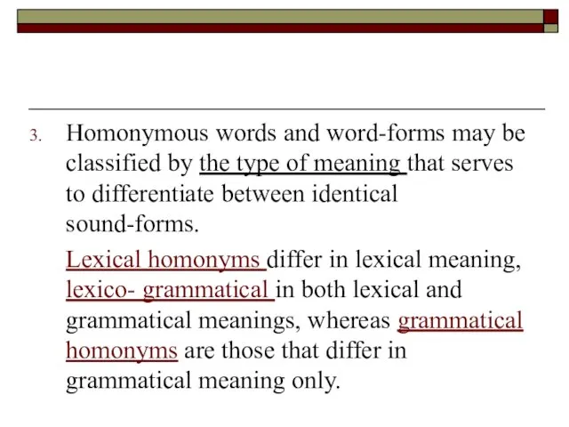 Homonymous words and word-forms may be classified by the type