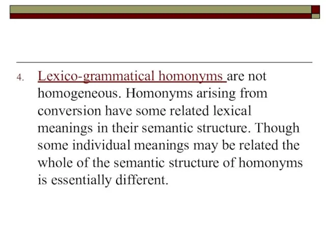 Lexico-grammatical homonyms are not homogeneous. Homonyms arising from conversion have