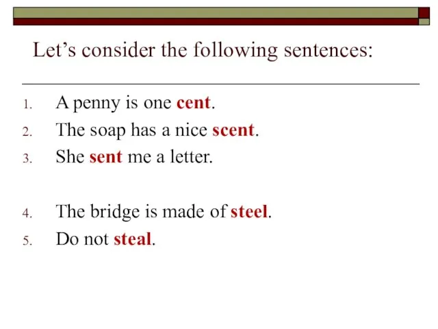 Let’s consider the following sentences: A penny is one cent.