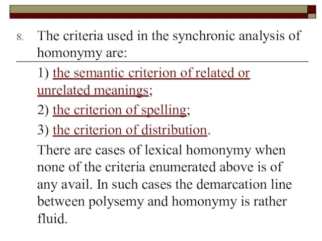 The criteria used in the synchronic analysis of homonymy are:
