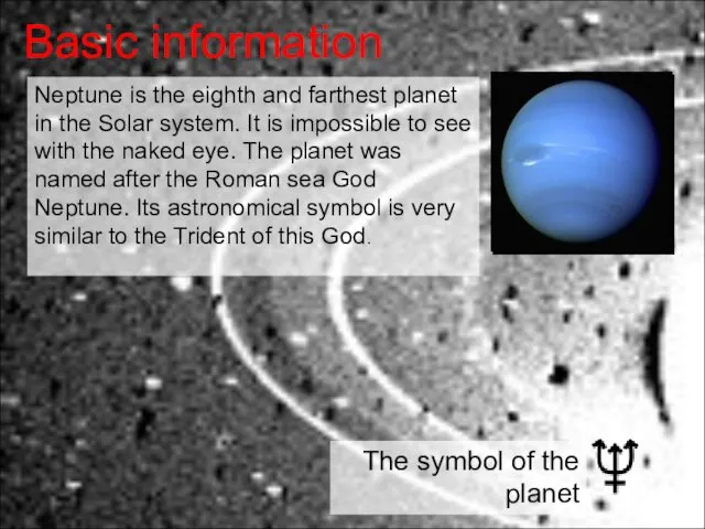 Basic information Neptune is the eighth and farthest planet in