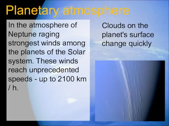 Planetary atmosphere In the atmosphere of Neptune raging strongest winds