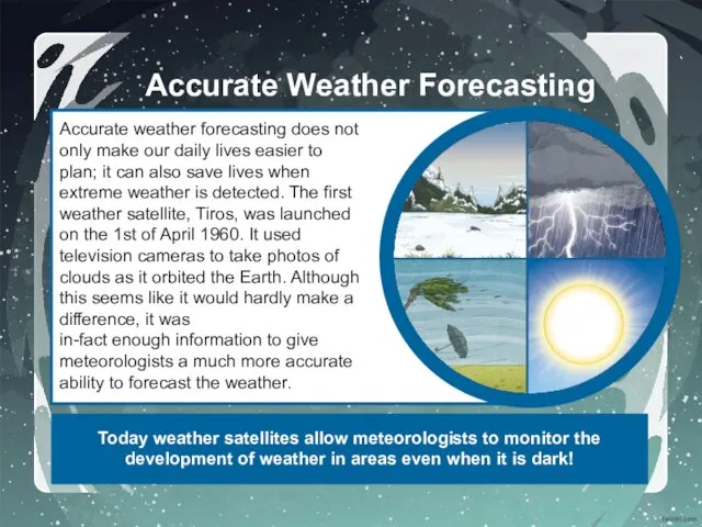 Accurate Weather Forecasting Accurate weather forecasting does not only make our daily lives