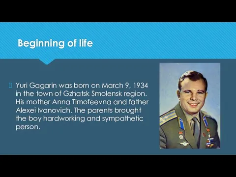 Beginning of life Yuri Gagarin was born on March 9,