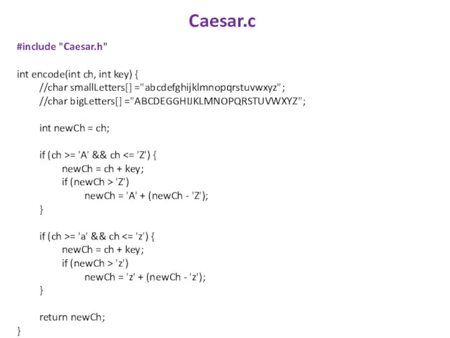 Caesar.c #include "Caesar.h" int encode(int ch, int key) { //char