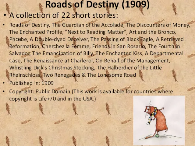 Roads of Destiny (1909) A collection of 22 short stories: