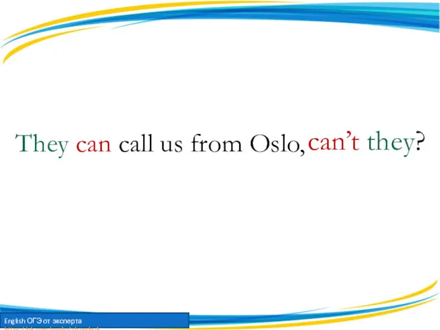 They can call us from Oslo, can’t they?