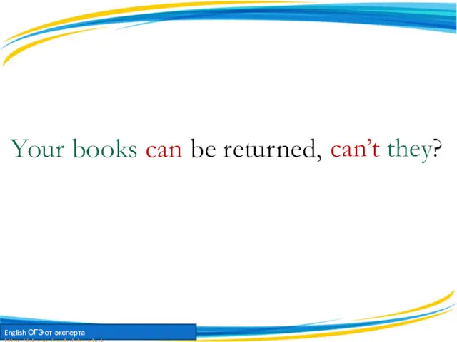 Your books can be returned, can’t they?