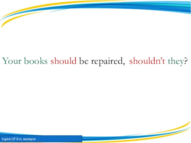 Your books should be repaired, shouldn’t they?