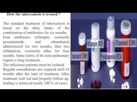 How the tuberculosis is treated ? The standard treatment of