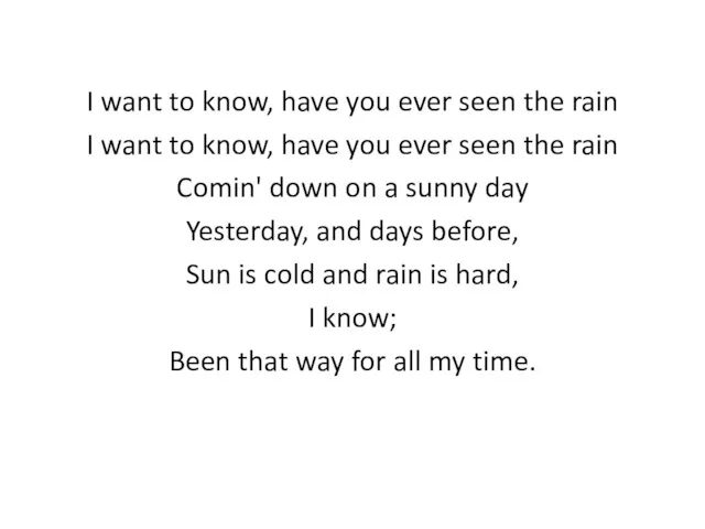 I want to know, have you ever seen the rain