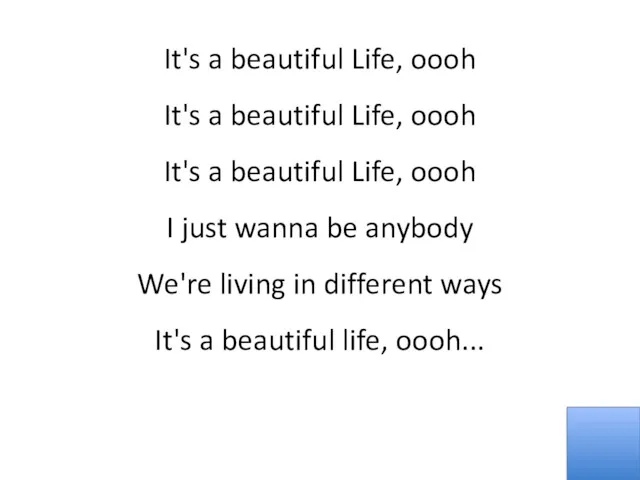 It's a beautiful Life, oooh It's a beautiful Life, oooh