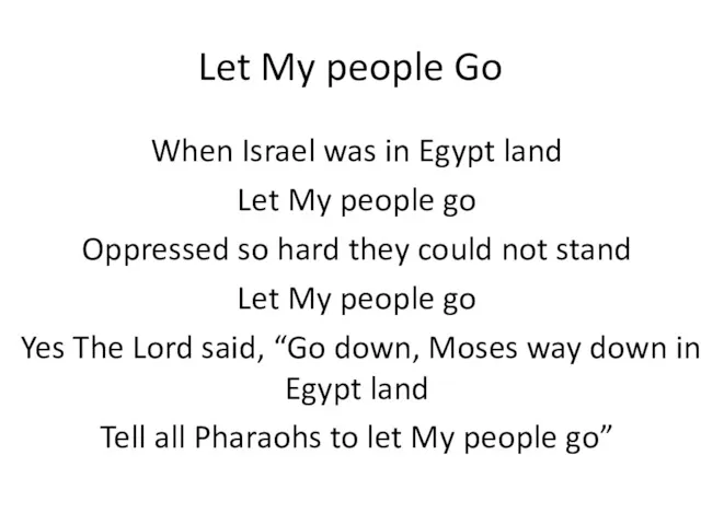 Let My people Go When Israel was in Egypt land