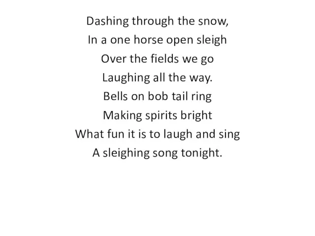 Dashing through the snow, In a one horse open sleigh