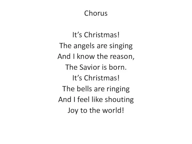 Chorus It’s Christmas! The angels are singing And I know