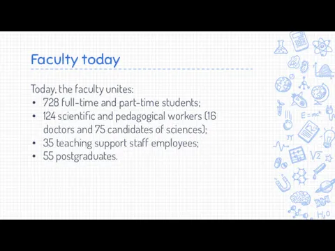 Faculty today Today, the faculty unites: 728 full-time and part-time