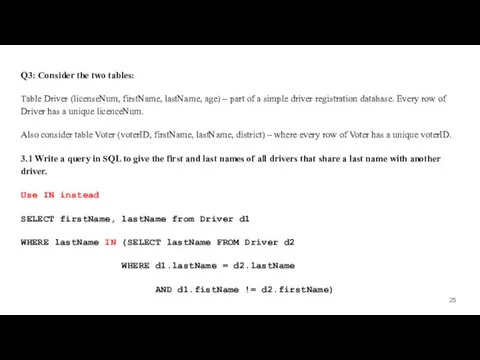 Q3: Consider the two tables: Table Driver (licenseNum, firstName, lastName,