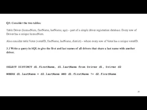 Q3: Consider the two tables: Table Driver (licenseNum, firstName, lastName,