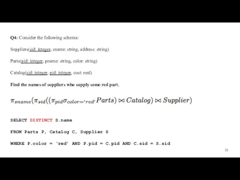 Q4: Consider the following schema: Suppliers(sid: integer, sname: string, address: