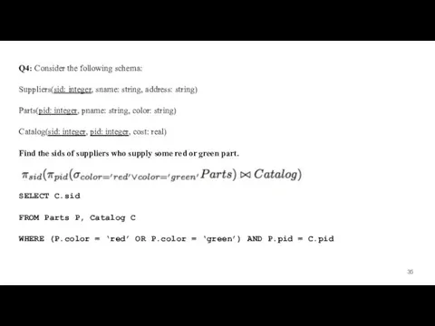 Q4: Consider the following schema: Suppliers(sid: integer, sname: string, address: