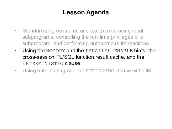 Lesson Agenda Standardizing constants and exceptions, using local subprograms, controlling