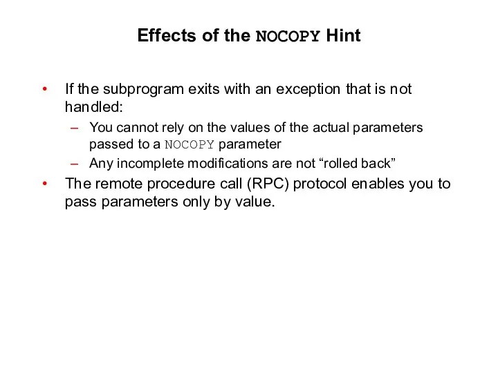 Effects of the NOCOPY Hint If the subprogram exits with