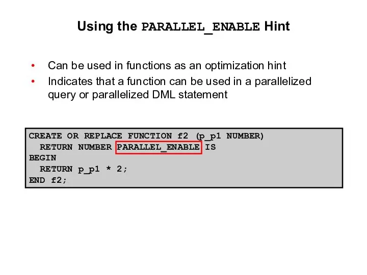 Using the PARALLEL_ENABLE Hint Can be used in functions as