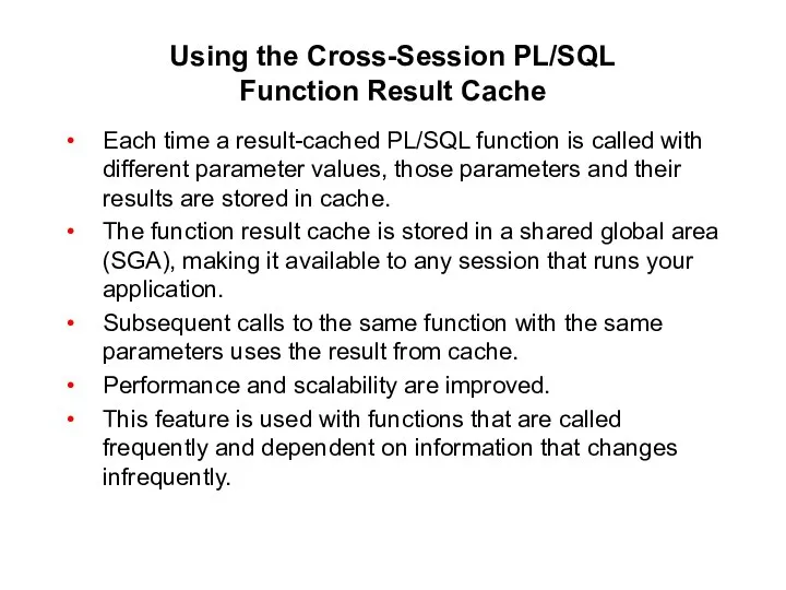 Using the Cross-Session PL/SQL Function Result Cache Each time a