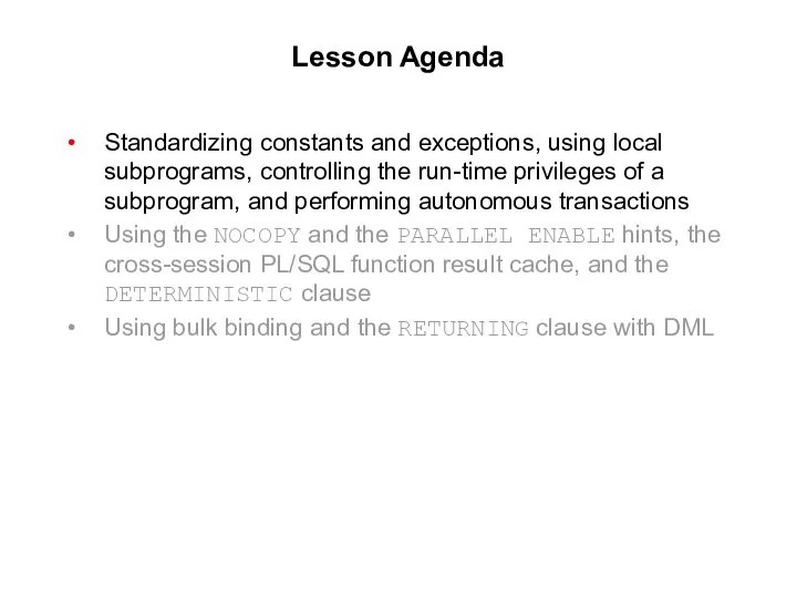 Lesson Agenda Standardizing constants and exceptions, using local subprograms, controlling