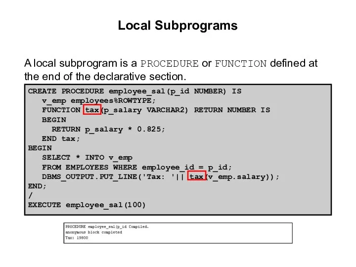 Local Subprograms A local subprogram is a PROCEDURE or FUNCTION