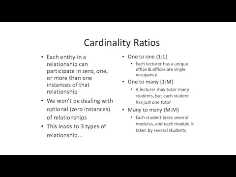 Cardinality Ratios Each entity in a relationship can participate in