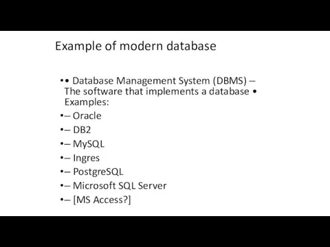 Example of modern database • Database Management System (DBMS) ‒