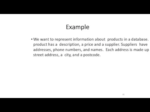 Example 80 We want to represent information about products in